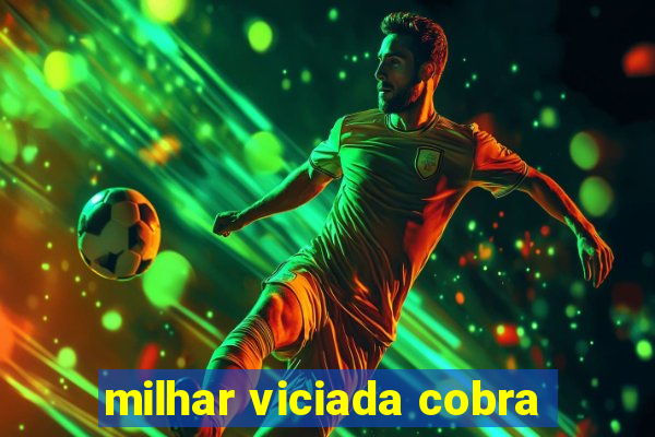 milhar viciada cobra